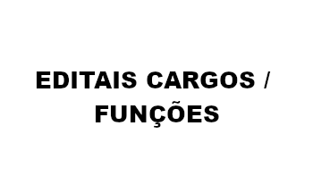 EDITAIS CARGOS / FUNÇÕES