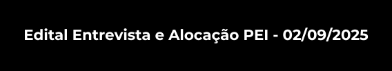 EDITAL ENTREVISTA E ALOCAÇÃO PEI - 02/09/2025