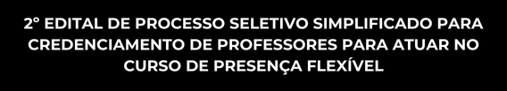 EDITAL DE INSCRIÇÃO DE PROFESSORES PARA 
			MODALIDADE DE ENSINO FLEXÍVEL