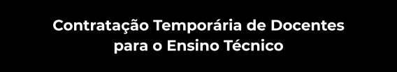 Processo Seletivo Simplificado Contratação Temporária de Docentes Ensino Técnico
