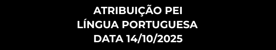 ATRIBUIÇÃO PEI LÍNGUA PORTUGUESA DATA 14/10/2025
