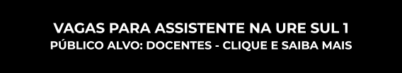 VAGAS PARA ASSISTENTE DA URE SUL 1