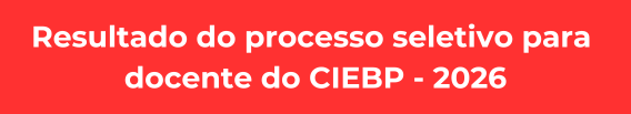 Resultado do processo seletivo para 
docente do CIEBP - 2026