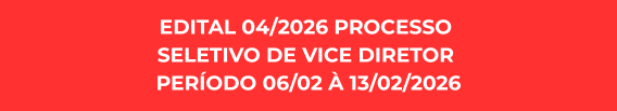 EDITAL 04/2026 – PROCESSO SELETIVO DE VICE DIRETOR – PERÍODO 06/02 À 13/02/2026