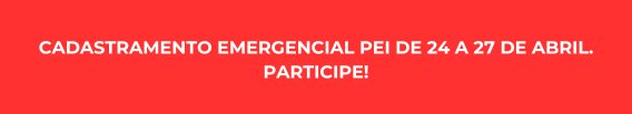 Cadastramento emergencial PEI de 24 a 27 de abril. Participe!
