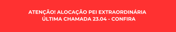 Atenção! Alocação PEI Extraordinária 
 Última chamada 23.04 - Confira